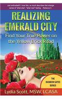 Realizing Emerald City: Find Your True Power on the Yellow Brick Road