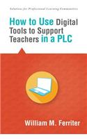 How to Use Digital Tools to Support Teachers in a PLC