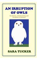 An Irruption of Owls: An odyssey, a homecoming, and six winters in Vermont(English)