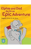 Elphie and Dad Go On an Epic Adventure