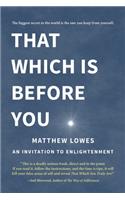 That Which is Before You