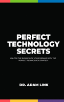 Perfect Technology Secrets