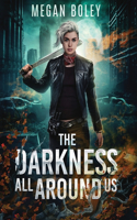 Darkness All Around Us