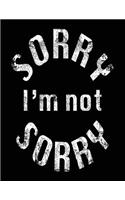 Sorry I'm Not Sorry: Composition Notebook Journal