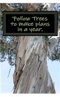 Follow Trees to make plans in a year.