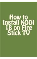 How to Install KODI 18 on Fire Stick TV