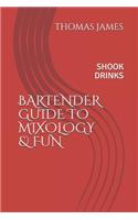 Bartenders Guide to Mixology & Fun: Shook Drinks