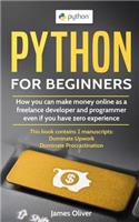 Python for Beginners: 2 Manuscripts - How you can make money online as a freelance developer and programmer, even if you have zero experience