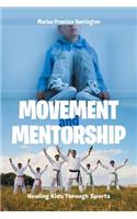 Movement and Mentorship