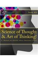 Science of Thought & Art of Thinking! (b&w): A Manual for RISING Above Emotions!