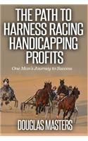 The Path to Harness Racing Handicapping Profits: One Man's Journey to Success