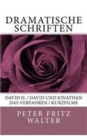 Dramatische Schriften: David H. / David und Jonathan / Das Verfahren / Kurzfilme