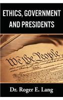 Ethics, Government, and Presidents