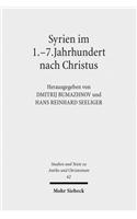 Syrien im 1.-7. Jahrhundert nach Christus: Akten der 1. Tübinger Tagung zum Christlichen Orient (15.-16. Juni 2007)(62 Studien und Texte zu Antike und Christentum / Studies and Texts in Antiquity and Christianity)