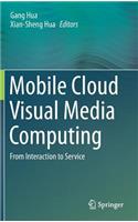 Mobile Cloud Visual Media Computing