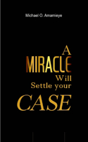 A Miracle Will Settle Your Case