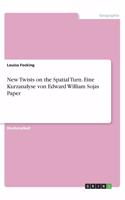 New Twists on the Spatial Turn. Eine Kurzanalyse von Edward William Sojas Paper