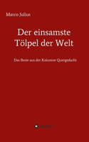 einsamste Tölpel der Welt: Das Beste aus der Kolumne Quergedacht