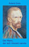 Der Mann, der sich Vincent nannte