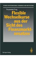 Flexible Wechselkurse aus der Sicht des Finanzmarktansatzes