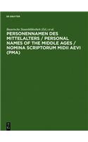 Personennamen Des Mittelalters / Personal Names of the Middle Ages / Nomina Scriptorum MIDII Aevi (Pma)