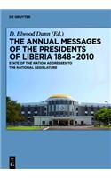 The Annual Messages of the Presidents of Liberia 1848 2010: State of the Nation Addresses to the National Legislature