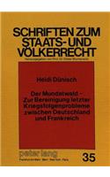 Der Mundatwald - Zur Bereinigung Letzter Kriegsfolgenprobleme Zwischen Deutschland Und Frankreich