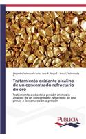 Tratamiento oxidante alcalino de un concentrado refractario de oro