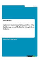 Medienrevolutionen und Redereflexe - Die Etablierung neuer Medien im Spiegel ihrer Diskurse: (German)