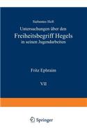 Untersuchungen Über Den Freiheitsbegriff Hegels in Seinen Jugendarbeiten