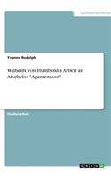 Wilhelm von Humboldts Arbeit an Aischylos 