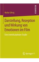Darstellung, Rezeption und Wirkung von Emotionen im Film: Eine Interdisziplinäre Studie