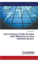 Intra-Industry Trade of India with Reference to Few Selected Sectors