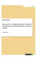 Bee-sure AG. A Digital Insurance Company with payback revolutionizing the insurance market: Business Plan