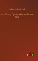 Anti-Slavery Opinions Before the Year 1800