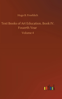 Text Books of Art Education. Book IV. Fouerth Year