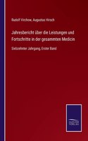 Jahresbericht über die Leistungen und Fortschritte in der gesammten Medicin