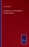 Aus dem Natur- und Völkerleben im tropischen Amerika