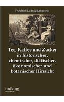 Tee, Kaffee und Zucker in historischer, chemischer, diätischer, ökonomischer und botanischer Hinsicht