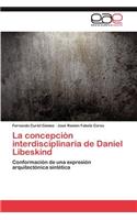 Concepcion Interdisciplinaria de Daniel Libeskind
