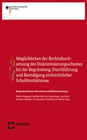 Moglichkeiten Der Rechtsdurchsetzung Des Diskriminierungsschutzes Bei Der Begrundung, Durchfuhrung Und Beendigung Zivilrechtlicher Schuldverhaltnisse