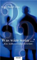 Was W Re Wenn ...? - Ein Au Erirdischer Berichtet
