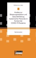 Ansätze zur Belastungsreduktion und Gesunderhaltung medizinischen Personals im Kontext der COVID-19-Pandemie