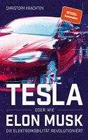 Tesla oder: Wie Elon Musk die Elektromobilitat revolutioniert