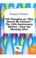 Hangover Wisdom, 100 Thoughts on Who Moved My Cheese?