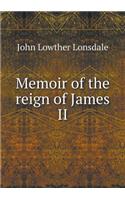 Memoir of the Reign of James II