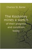 The Kootenay mines a sketch of their progress and condition today