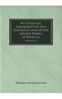 An historical, topographical and statistical view of the United States of America Volume 4