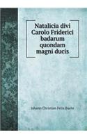 Natalicia Divi Carolo Friderici Badarum Quondam Magni Ducis