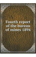 Fourth report of the bureau of mines 1894: (English)
